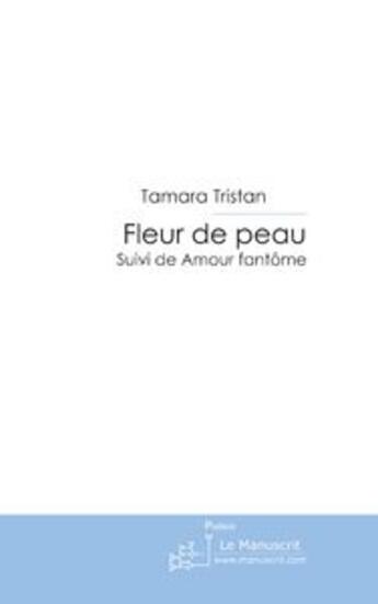 Couverture du livre « Fleur de peau » de Tamara Tristan aux éditions Le Manuscrit