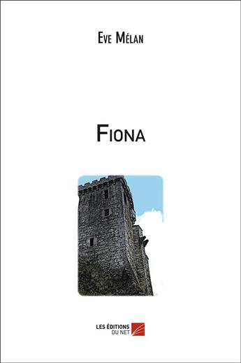 Couverture du livre « Fiona » de Eve Melan aux éditions Editions Du Net