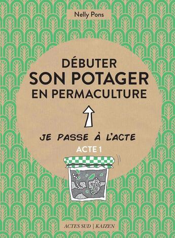 Couverture du livre « Débuter son potager en permaculture » de Nelly Pons aux éditions Actes Sud
