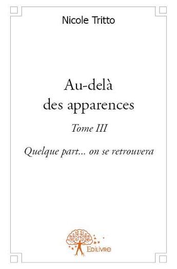 Couverture du livre « Au-delà des apparences » de Nicole Tritto aux éditions Edilivre