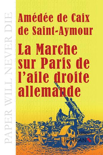 Couverture du livre « La marche sur Paris de l'aile droite allemande ; » de Amedee De Caix De Saint-Aymour aux éditions Ligaran