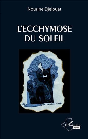 Couverture du livre « L'ecchymose du soleil » de Nourine Djelouat aux éditions L'harmattan