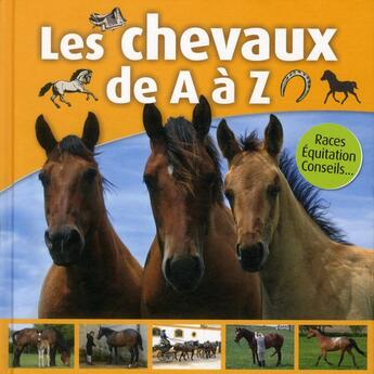 Couverture du livre « Les chevaux de a à z ; races, équitation, conseils » de  aux éditions Editions Esi