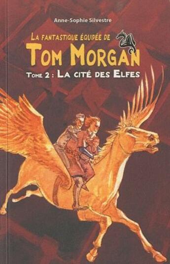 Couverture du livre « La fantastique équipée de Tom Morgan t.2 ; la cité des elfes » de Anne-Sophie Silvestre aux éditions Eveil Et Decouvertes