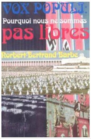 Couverture du livre « Vox populi ; pourquoi nous ne sommes pas libres » de Norbert-Bertrand Barbe aux éditions Bes Editions