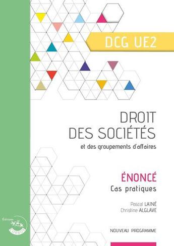 Couverture du livre « Droit des sociétés et des groupements d'affaire : énoncé : UE2 du DCG (3e édition) » de Pascal Laine et Christine Alglave aux éditions Corroy