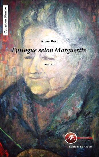 Couverture du livre « Épilogue selon Marguerite » de Anne Bert aux éditions Ex Aequo