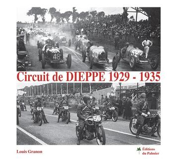 Couverture du livre « Circuit de Dieppe, 1929-1935 » de Louis Granon aux éditions Editions Du Palmier