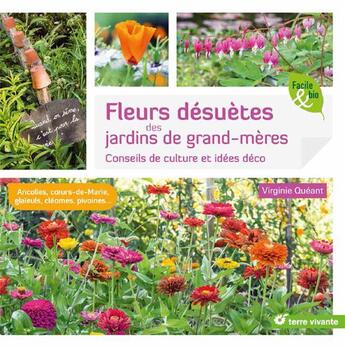 Couverture du livre « Fleurs désuètes des jardins de grand-mères ; conseils de culture et idées déco » de Virginie Queant aux éditions Terre Vivante