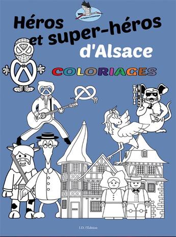 Couverture du livre « Héros et super-heros d'Alsace : coloriages » de Julien Kern aux éditions Id