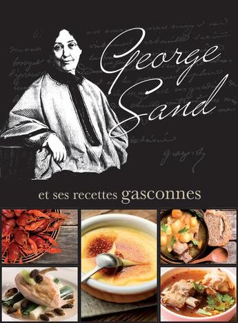 Couverture du livre « George Sand et ses recettes gasconnes » de Sylvette-Elise Dudevant aux éditions Magasin Pittoresque