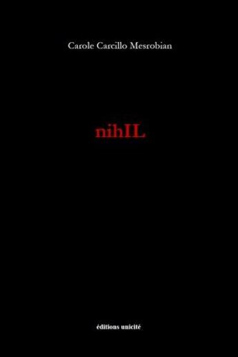 Couverture du livre « Nihil » de Carole Carcillo Mesrobian aux éditions Unicite