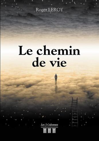 Couverture du livre « Le chemin de vie » de Leroy Roger aux éditions Les Trois Colonnes