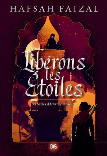 Couverture du livre « Les sables d'Arawiya Tome 2 : libérons les étoiles » de Hafsah Faizal aux éditions De Saxus