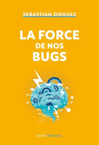 Couverture du livre « La force de nos bugs » de Sebastian Dieguez aux éditions Humensciences