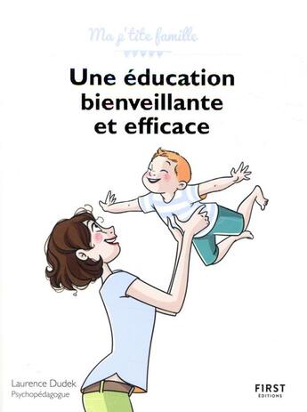 Couverture du livre « Une éducation bienveillante et efficace ! (2e édition) » de Nathalie Jomard et Laurence Dudek aux éditions First