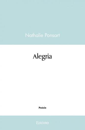 Couverture du livre « Alegria » de Ponsart Nathalie aux éditions Edilivre