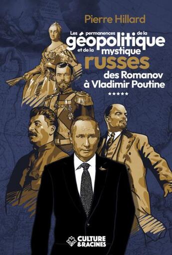 Couverture du livre « Les permanences de la géopolitique et de la mystique russe des Romanov à Vladimir Poutine » de Pierre Hillard aux éditions Culture Et Racines