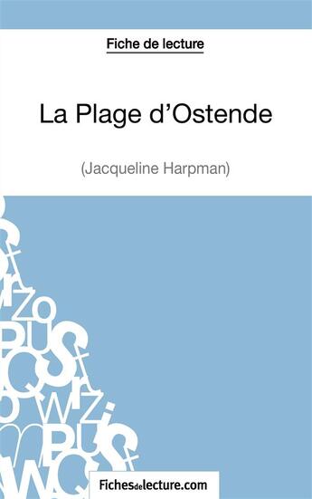 Couverture du livre « La plage d'Ostende de Jacqueline Harpman : analyse complète de l'1/2uvre » de Gregory Jaucot aux éditions Fichesdelecture.com