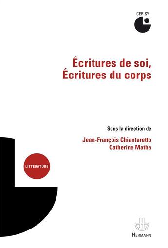 Couverture du livre « Écritures de soi, écritures du corps » de Jean-François Chiantaretto et Catherine Matha aux éditions Hermann