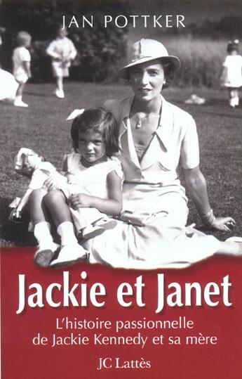 Couverture du livre « Jackie et janet ; l'histoire personnelle de jackie kennedy et se mere » de Jan Pottker aux éditions Lattes