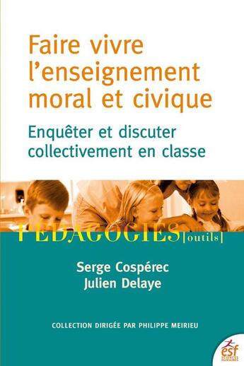 Couverture du livre « Enseignement moral et civique : discuter et enquêter collectivement en classe » de Serge Cosperec et Julien Delaye aux éditions Esf