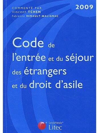 Couverture du livre « Code de l'entrée et du séjour des étrangers et du droit d'asile (édition 2009) » de Tchen Renault M aux éditions Lexisnexis