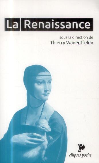 Couverture du livre « La renaissance » de Thierry Wanegffelen aux éditions Ellipses