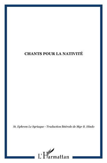 Couverture du livre « Chants pour la nativité de Saint Ephrem le Syriaque » de Behnam Hindo et Christiane Saleh aux éditions L'harmattan