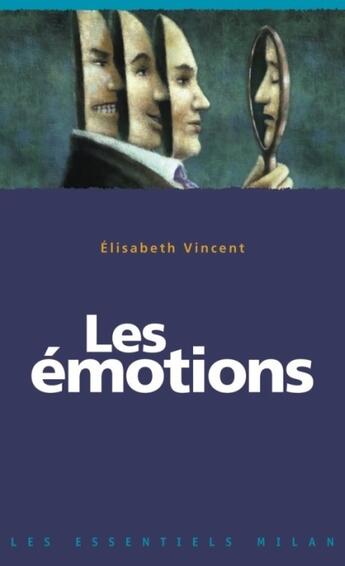 Couverture du livre « Les émotions » de Vincent Elisabeth aux éditions Milan