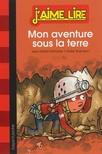 Couverture du livre « J'aime lire t.219 ; mon aventure sous la terre » de Jean-Marie Defossez aux éditions Bayard Jeunesse