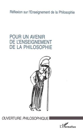 Couverture du livre « Pour un avenir de l'enseignement de la philosophie ; réflexion sur l'enseignement de la philosophie » de  aux éditions L'harmattan