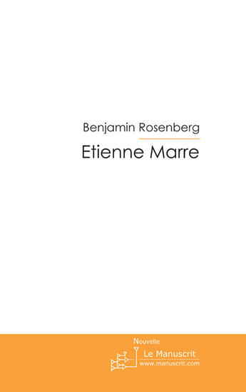 Couverture du livre « Etienne Marre » de Rosenberg-B aux éditions Le Manuscrit