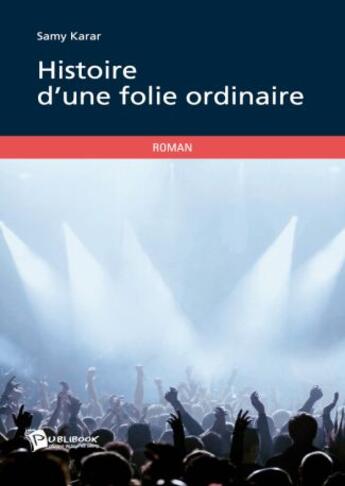 Couverture du livre « Histoire d'une folie ordinaire » de Samy Karar aux éditions Publibook