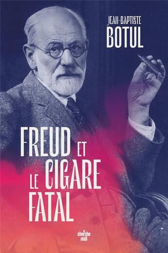 Couverture du livre « Freud et le cigare fatal » de Jean-Baptiste Botul aux éditions Cherche Midi