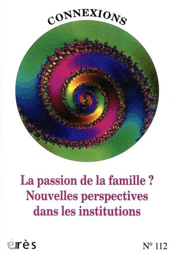 Couverture du livre « Connexions 112 - famille, parentalite, institution » de  aux éditions Eres