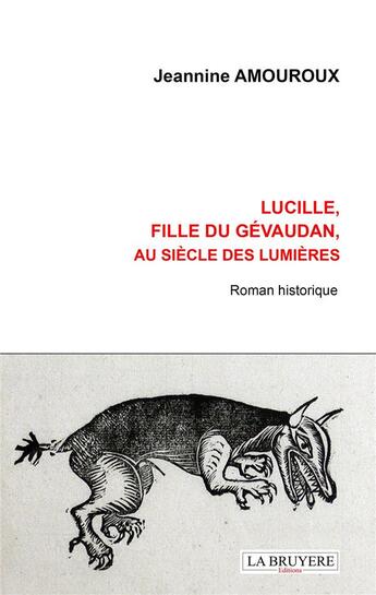 Couverture du livre « Lucille, fille du Gévaudan, au siècle des Lumières » de Jeannine Amouroux aux éditions La Bruyere