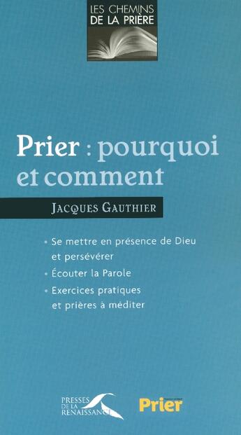 Couverture du livre « Prier : pourquoi et comment » de Jacques Gauthier aux éditions Presses De La Renaissance