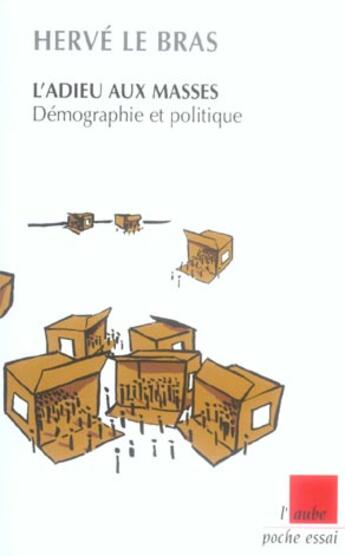 Couverture du livre « L'adieu aux masses ; demographie et politique » de Hervé Le Bras aux éditions Editions De L'aube