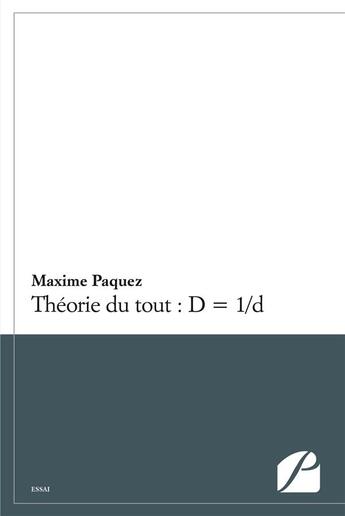 Couverture du livre « Théorie du tout : D = 1/d » de Maxime Paquez aux éditions Du Pantheon