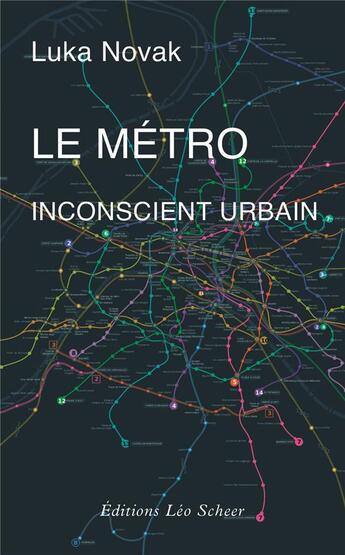 Couverture du livre « Le métro, inconscient urbain » de Luka Novak aux éditions Leo Scheer