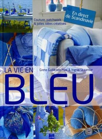 Couverture du livre « La vie en bleu ; couture, patchwork et jolies idées créatives » de  aux éditions De Saxe