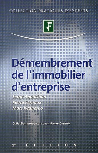 Couverture du livre « Démembrement de l'immobilier d'entreprise » de Marc Iwanesko et Pierre Fernoux et Serge Anouchian aux éditions Revue Fiduciaire