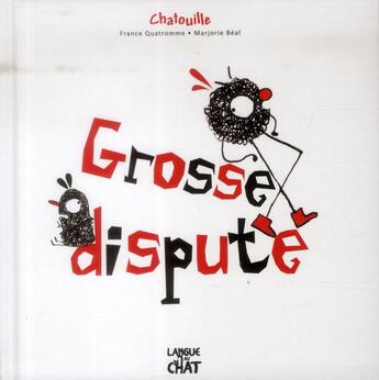 Couverture du livre « Grosse dispute » de France Quatromme et Marjorie Beal aux éditions Langue Au Chat