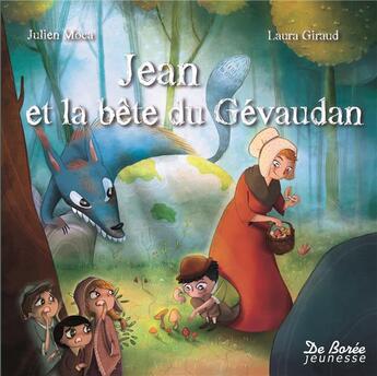 Couverture du livre « Jean et la bête du Gévaudan » de Julien Moca et Laura Giraud aux éditions De Boree