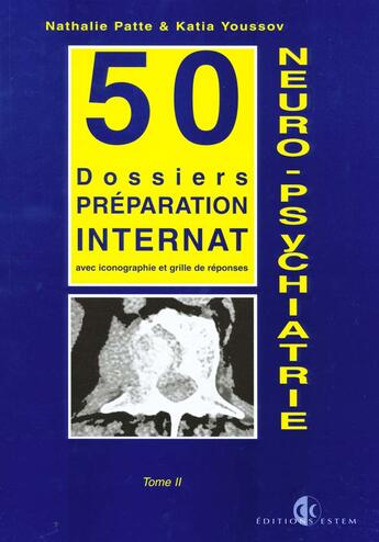 Couverture du livre « Neuro-psychiatrie tome 2 50 dossiers preparations internat » de Patte aux éditions Estem