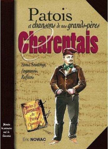 Couverture du livre « Charentes patois et chansons de nos grands-peres » de Eric Nowak aux éditions Communication Presse Edition