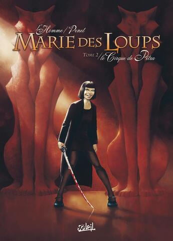 Couverture du livre « Marie des loups Tome 2 ; le cirque de Petra » de R Penet et F L'Homme aux éditions Soleil