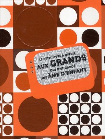 Couverture du livre « Le petit livre à offrir aux grands qui ont garde une âme d'enfant » de Raphaele Vidaling aux éditions Tana