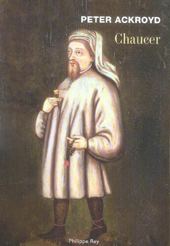 Couverture du livre « Chaucer » de Peter Ackroyd aux éditions Philippe Rey